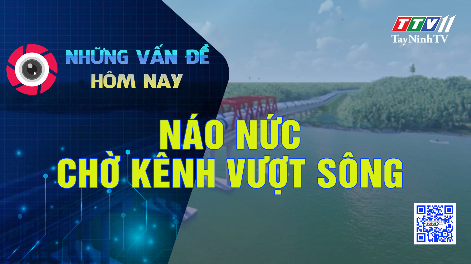 Náo nức chờ kênh vượt sông | NHỮNG VẤN ĐỀ HÔM NAY | TayNinhTV