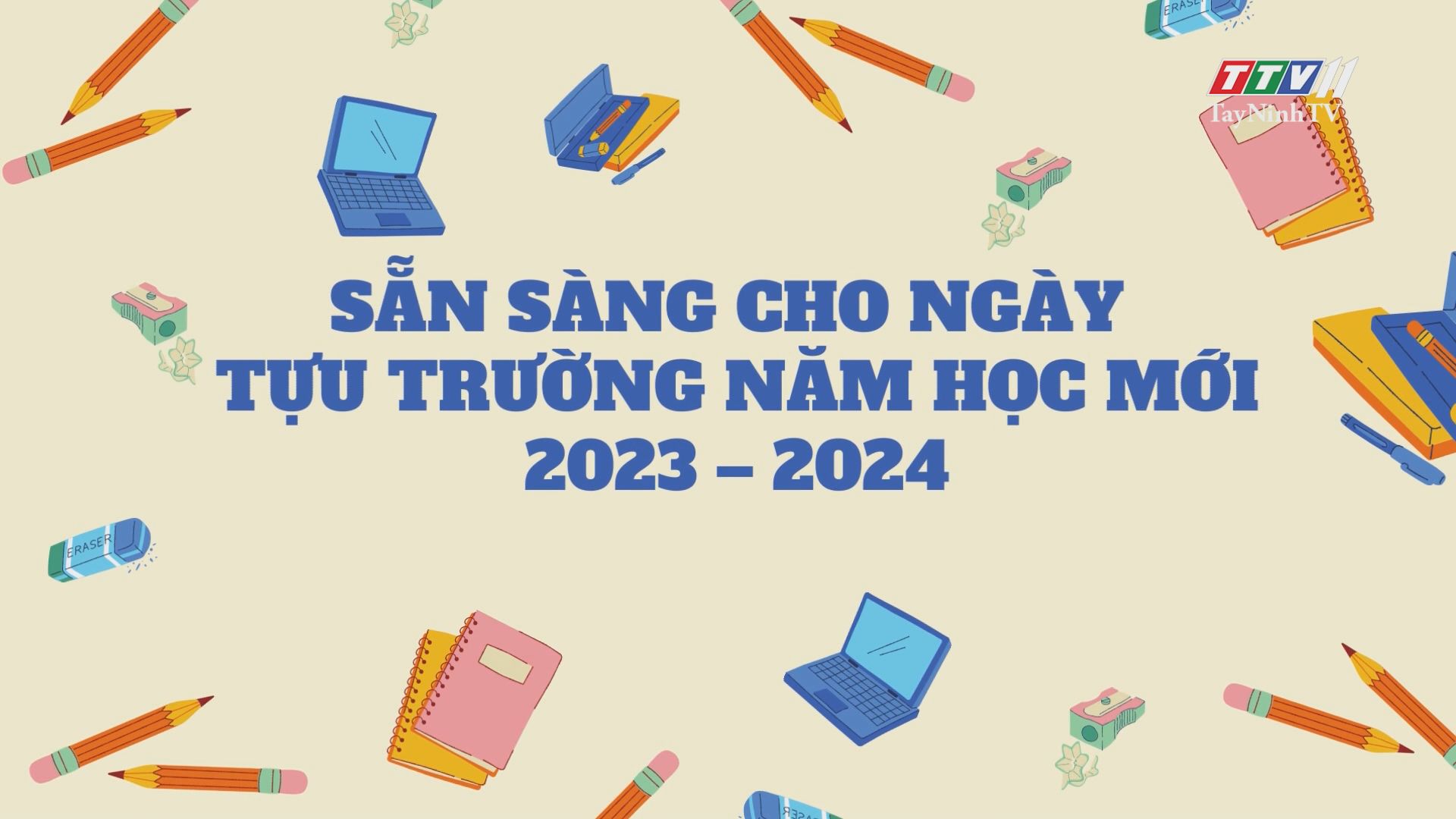 Sẵn sàng cho ngày tựu trường năm học mới 2023 – 2024 | Giáo dục và đào tạo | TayNinhTV