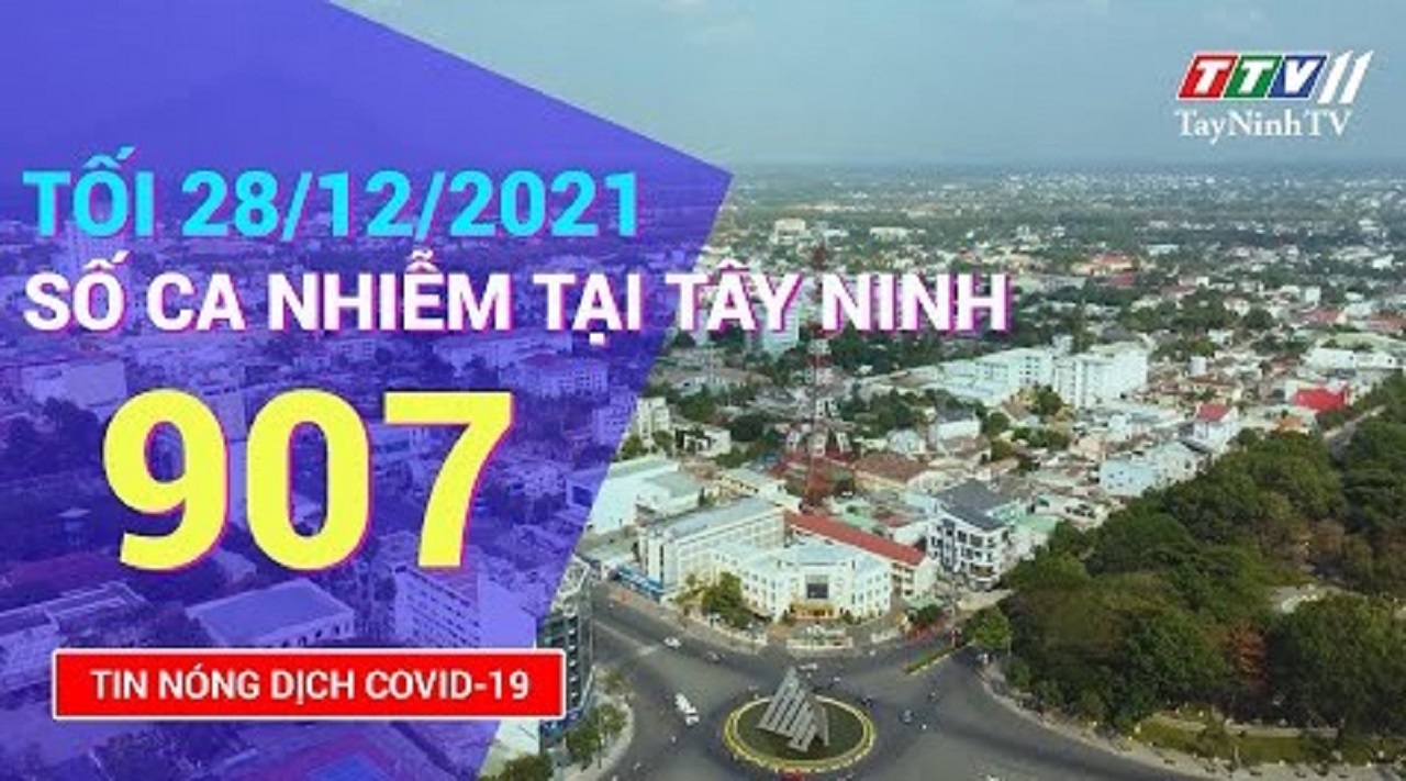 TIN TỨC COVID-19 TỐI 28/12/2021 | Tin tức hôm nay | TayNinhTV