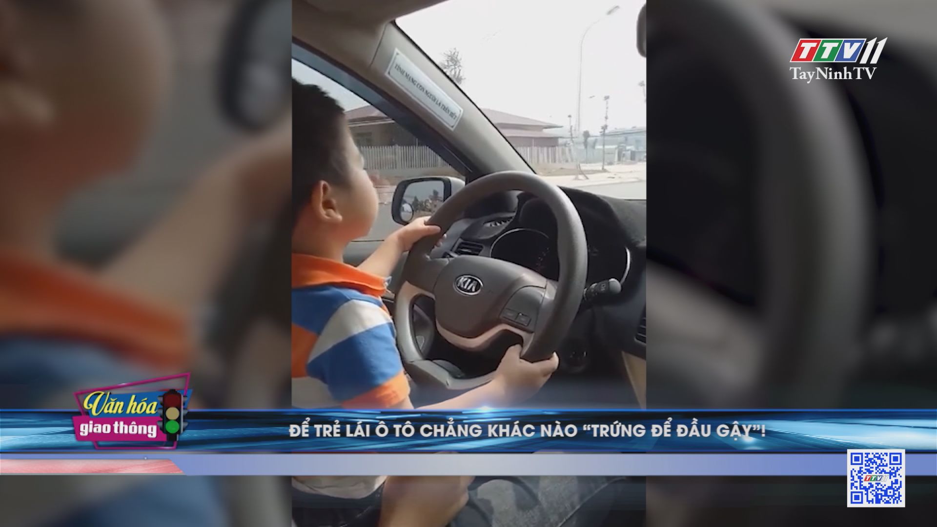Để trẻ lái ô tô chẳng khác nào trứng để đầu gậy | Văn hóa giao thông | TayNinhTV