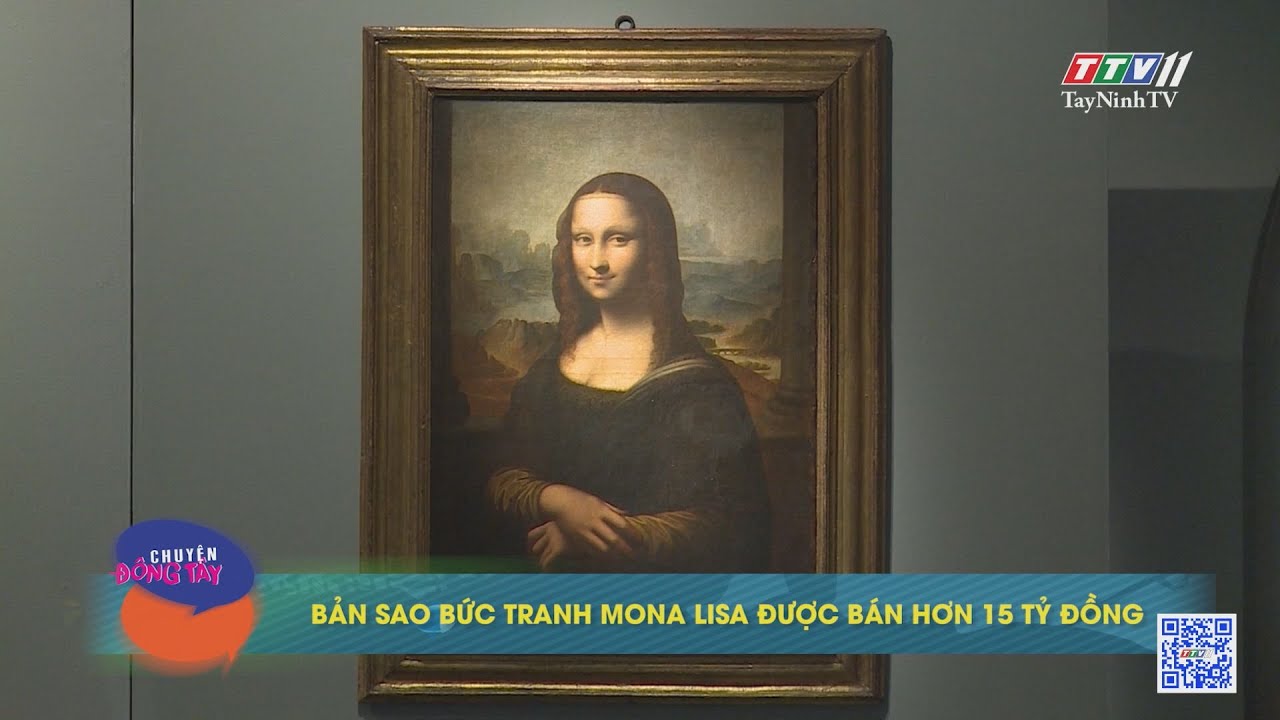 Bản sao bức tranh Mona Lisa được bán hơn 1,5 tỷ đồng | CHUYỆN ĐÔNG TÂY KỲ THÚ | TayNinhTVE 