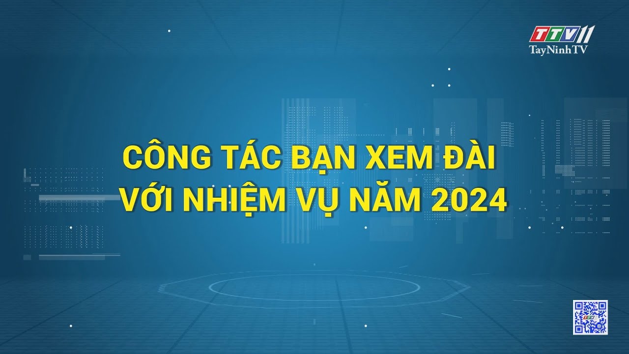 Công tác bạn xem đài với nhiệm vụ năm 2024 | HỘP THƯ TRUYỀN HÌNH | TayNinhTV
