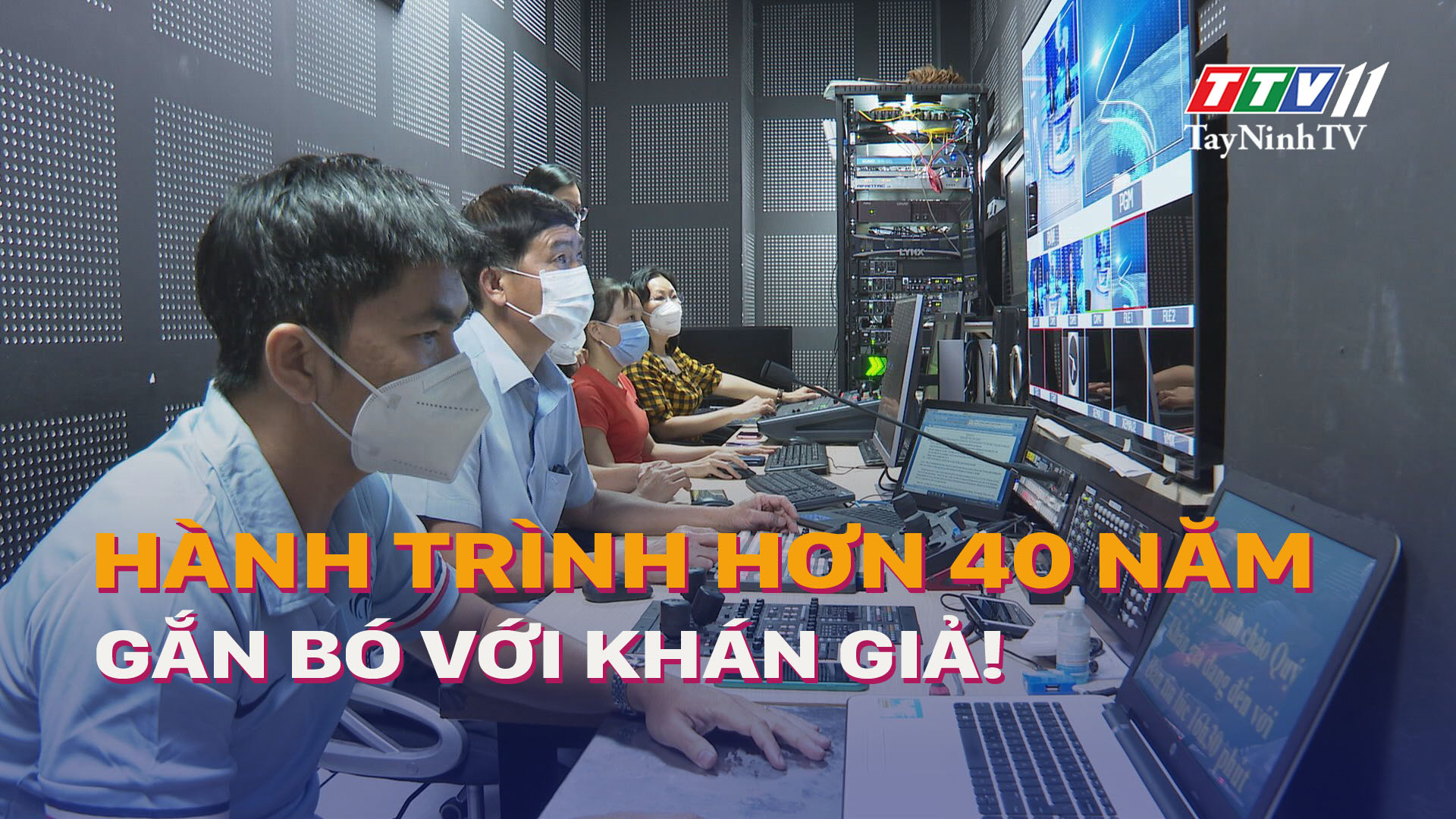 TTV11 - Hành trình hơn 40 năm gắn bó với khán giả! | TayNinhTV