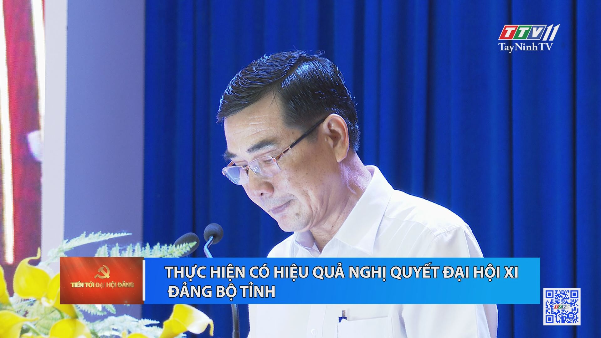 Thực hiện có hiệu quả Nghị quyết Đại hội XI Đảng bộ tỉnh | TIẾN TỚI ĐẠI HỘI ĐẢNG | TayNinhTV